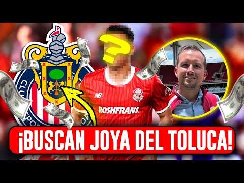 🚨CHIVAS BUSCA A JOYITA DEL TOLUCA? ¡HUBO LLAMADA! | RUMORES CHIVAS | NOTICIAS CHIVAS