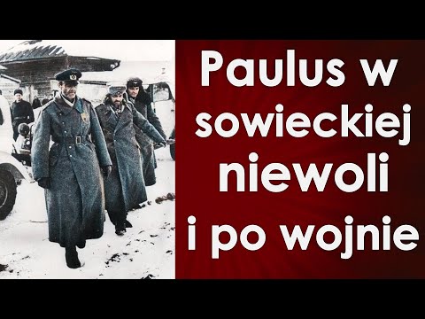 Paulus w niewoli i ostatnie lata po wojnie (Paulus cz. 2)