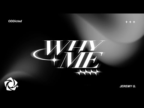Jeremy G - &#39;why me?&#39; Official Lyric Video