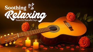 Positive Vibes Help Relax & Clear Your Mind -The Most Beautiful Guitar Melodies Touch Your Heart