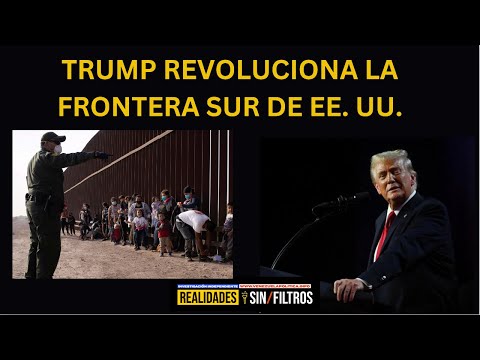 TRUMP Y LA FRONTERA SUR, INMIGRACIÓN ESTRUCTURAL