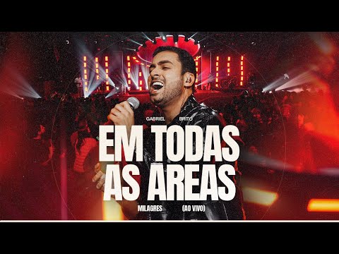 GABRIEL BRITO - EM TODAS AS ÁREAS (NA MINHA CASA TEM MILAGRE)