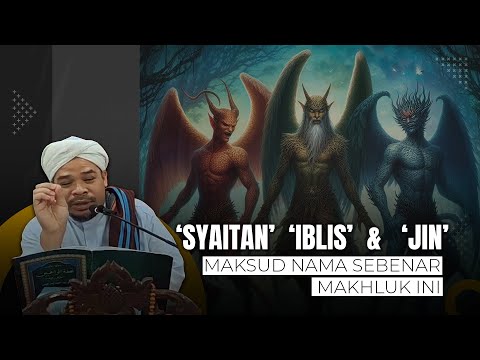 INILAH MAKSUD SEBENAR NAMA " IBLIS, SYAITAN & JIN "