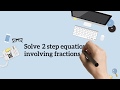 Understanding Two-Step Equations with Fractions