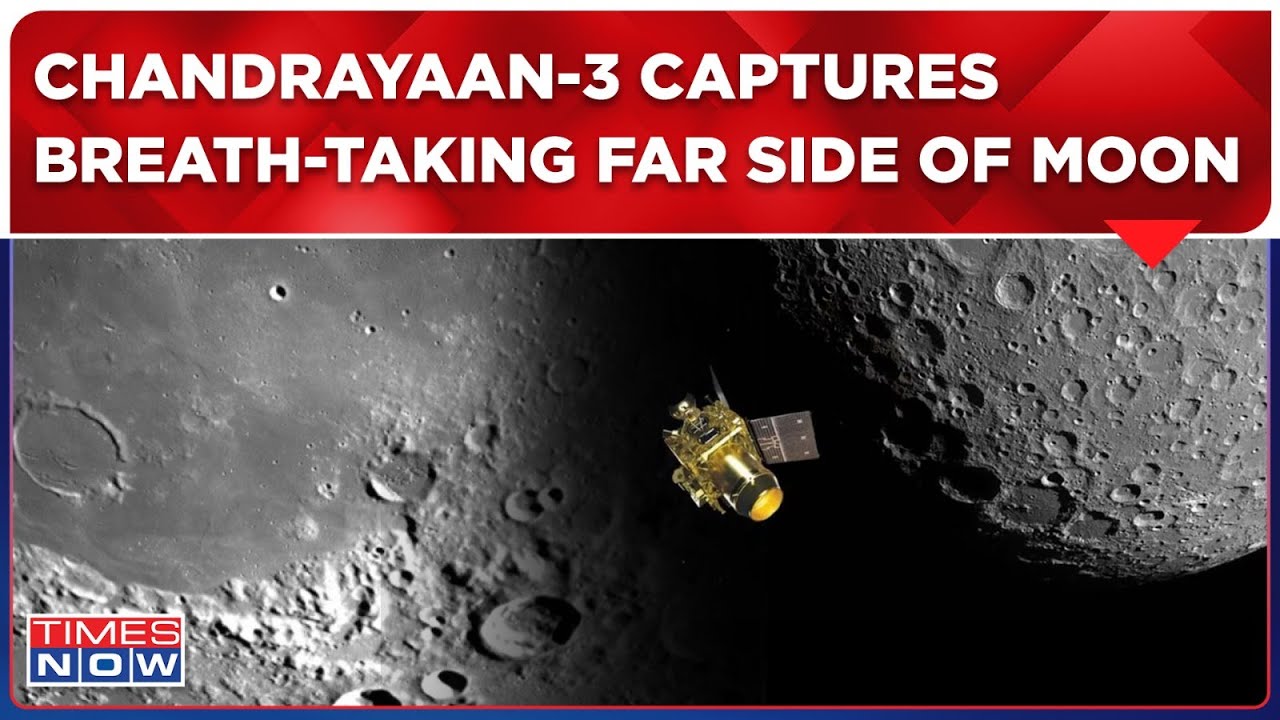 Chandrayaan 3 Live News :ISRO’s Moon Explorer Sends Rare Photos From Lunar Far Side Ahead Of Landing