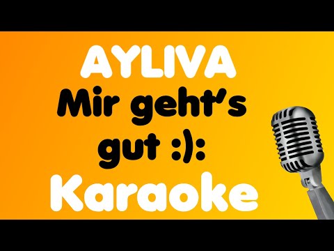 AYLIVA • Mir geht's gut :): • Karaoke