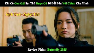 [Review Phim] Butterfly 2025 | Khi Cô Gái Sát Thủ Xinh Đẹp Được Cử Đi Đối Đầu Với Chính Cha Mình!