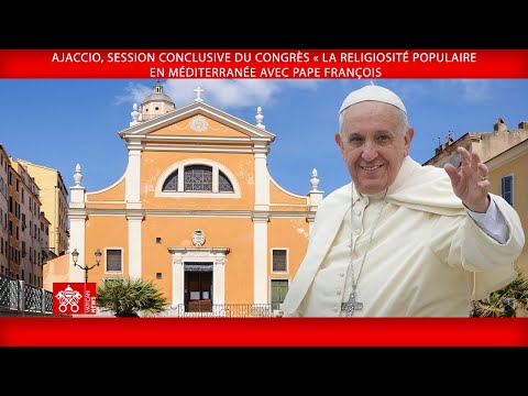 Ajaccio - Congrès « La religiosité populaire en Méditerranée », 15 décembre 2024 - Pape François