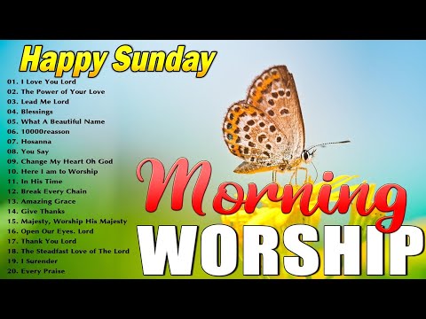 Sunday Morning Worship Songs 2025 ✝ Best Praise and Worship Music for Prayers