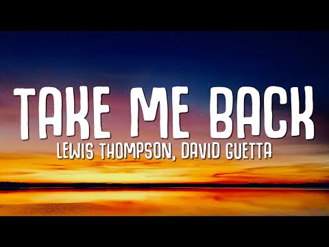 Lewis Thompson, David Guetta - Take Me Back (Lyrics)