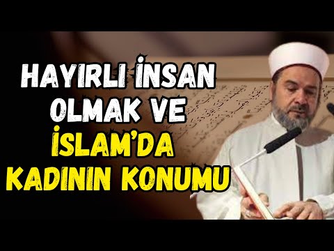 Hayırlı İnsanlar ve İslam’da Kadının Yeri | Abdurrahman Büyükkörükçü Hocaefendi