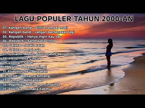 KUMPULAN LAGU TAHUN 2000AN TERPOPULER TANPA IKLAN || Kangen band - Repvblik - Geisha - Five minute