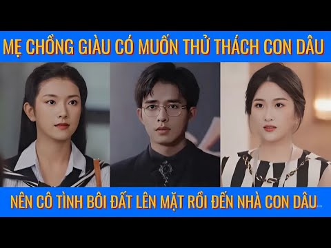 Mẹ chồng giàu có muốn thử thách con dâu nên cố tình bôi đất lên mặt rồi đến nhà con dâu