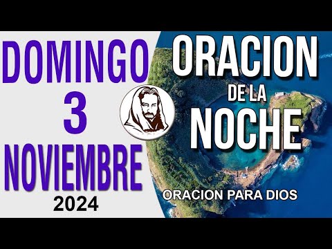 Oración de la Noche de Domingo 3 de noviembre del 2024