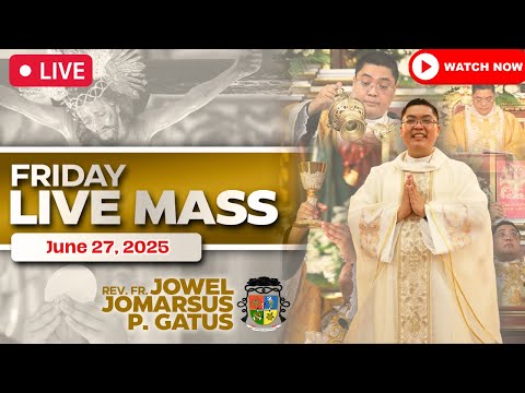 FRIDAY FILIPINO LIVE MASS TODAY II JUNE 27, 2025 II FR. JOWEL JOMARSUS GATUS