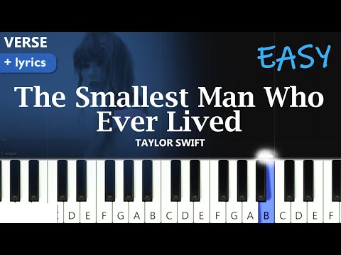 Taylor Swift - The Smallest Man Who Ever Lived | VERSE  ~  EASY PIANO TUTORIAL + lyrics