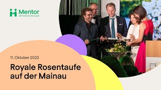 Highlights der Royalen Rosentaufe | Mentor Stiftung