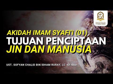 Akidah Imam Syafi'i (01) Tujuan Penciptaan Jin dan Manusia