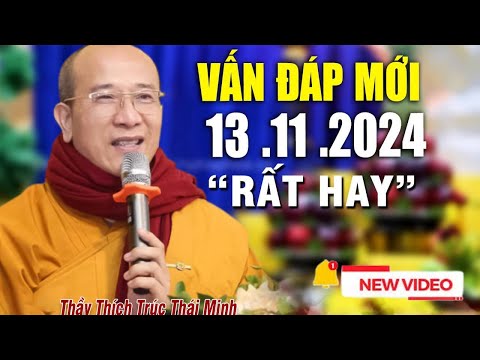 Vấn Đáp Mới "Câu Hỏi Quá Hay" 13 .11 . 2024 _ Thầy Thích Trúc Thái Minh