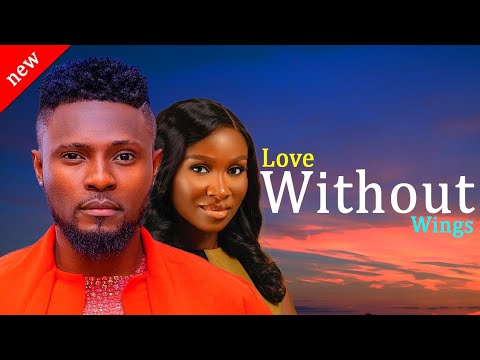LOVE WITHOUT WINGS - Maurice Sam and Sonia Uche New Nollywood Trending Movie 2025