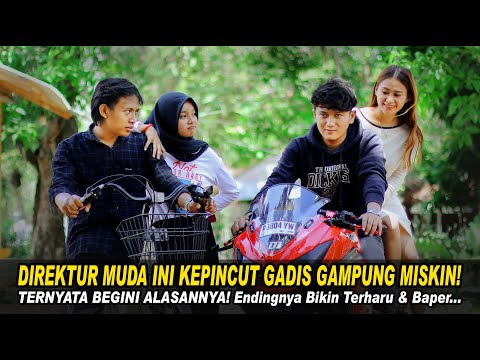 DIREKTUR MUDA INI KEPINCUT GADIS KAMPUNG MISKIN! Ternyata Begini Alasannya! Endingnya Bikin Baper...