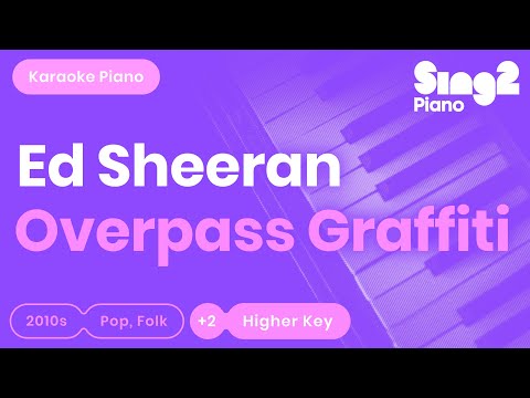 Ed Sheeran – Overpass Graffiti (Karaoke Piano) Higher Key