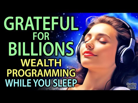 Wealth Programming for a Billionaire Mind - Gratitude Affirmations - Money Meditation As You Sleep