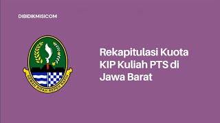 Rekapitulasi Kuota KIP Kuliah PTS Jawa Barat 2025