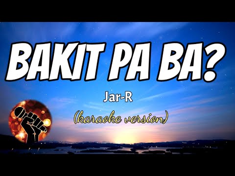 BAKIT PA BA? – JAY-R (karaoke version)