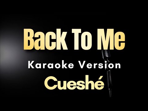 Cueshé – Back To Me (Karaoke)