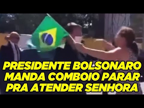 Presidente Bolsonaro manda comboio parar pra atender senhora