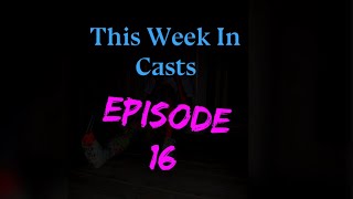 Exile in Castville - This Week in Casts, Episode 16!! New Injuries, New Casts!