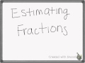 Estimating Sums of Fractions