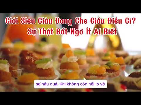 Giới Siêu Giàu Đang Che Giấu Bí Mật Gì? Những Sự Thật Bất Ngờ Ít Ai Biết