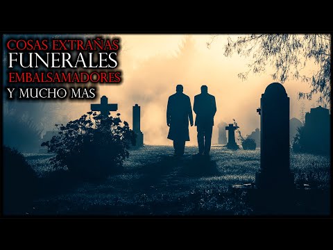 Historias y Relatos de Funerales, Embalsamadores y Más