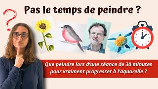Peut-on vraiment progresser à l'aquarelle en 30 minutes ?