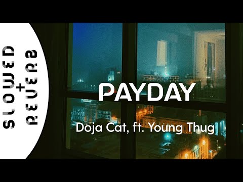 Doja Cat - Payday (s l o w e d  +  r e v e r b) ft. Young Thug