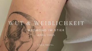 WUT & WEIBLICHKEIT - Neumond im Stier 2025