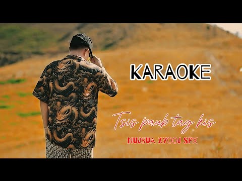 Tsis paub tag kis - Karaoke [ Nujsua xyooj_SPX 2025 ]