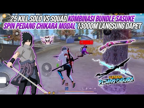 25 KILL SOLO VS SQUAD KOMBINASI BUNDLE SASUKE !!! SPIN PEDANG CHIKARA MODAL 1300DM DIKASIH GARENA!?