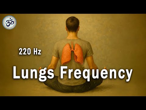 220 Hz Lungs Frequency - Heal Your Lungs, Lung Energy Healing, Pain Relief, Tuning Fork