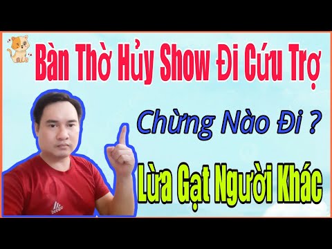 🟢 15/9 Bàn Thờ hủy show đi cứu trợ, Chừng nào đi??? Lừa gạt người khác.