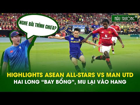 Hai Long "quẩy cháo" trước hàng thủ châu Âu, đưa MU vào hang | Highlights ASEAN All-Stars vs Man Utd