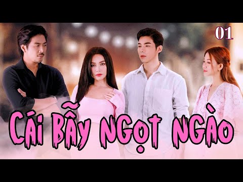 🔷 CÁI BẪY NGỌT NGÀO – Tập 1: Cô gái mưu mô cài bẫy thiếu gia – Cái giá của đồng tiền ...