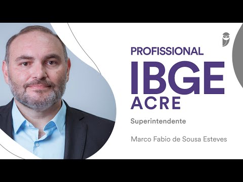 Concurso IBGE Acre: Conheça a carreira de Superintendente na entrevista com Marco Fabio Esteves