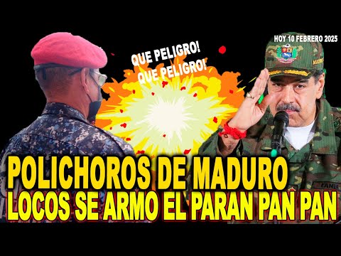 QUE PELIGRO! SE VOLVIERON FUE LOCO LOS POLICHOROS DE MADURO Y SE ARMO EL PARAN PAN PAN