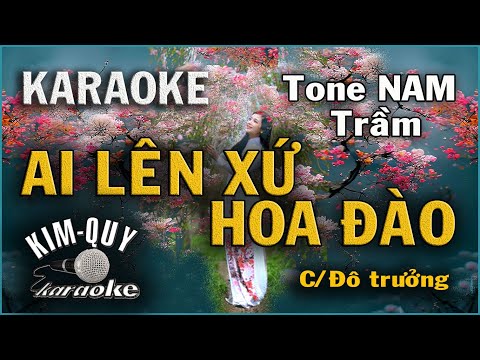 KARAOKE Ai Lên Xứ Hoa Đào – Rumba – Tone NAM Trầm ( C/Đô trưởng ) ) KIM QUY Karaoke