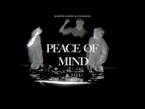 Martin Garrix & Citadelle - Peace Of Mind (Official Video)