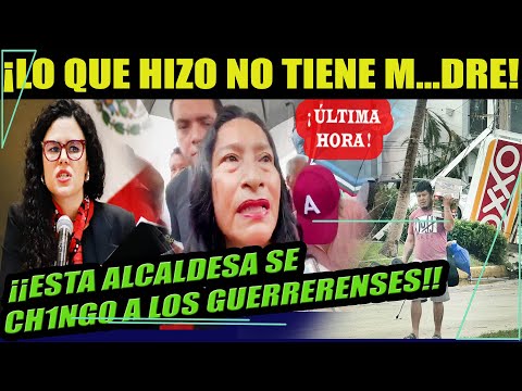 ¡LO QUE HIZO ESTA ALCALDESA DE GUERRERO NO TIENE MADRE!