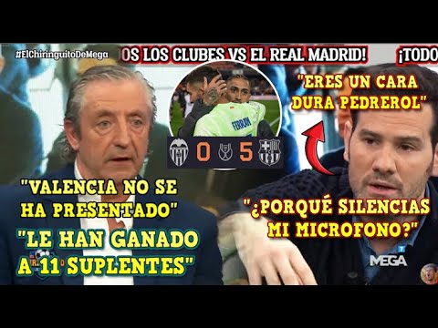 🚨PEDREROL HABLA MAL del BARÇA en EL CHIRINGUITO tras el 5-0 al VALENCIA - SILENCIÓ MICROFONO a OTROS